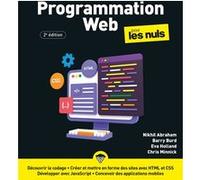 Programmation Web pour les Nuls - 2e édition Eva Holland (Auteur), Chris Minnick (Auteur), Barry Burd (Auteur), Nikhil Abraham (Auteur), Dominique Maniez (Traduction)