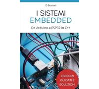 Programmazione di Sistemi Embedded: Da Arduino a ESP32 in C++