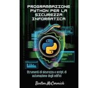 Programmazione Python per la sicurezza informatica: Strumenti di sicurezza e script di automazione degli edifici