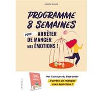 Programme 8 semaines pour arrêter de manger mes émotions ! Isabelle Veverka (Auteur)