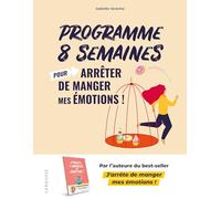 Programme 8 semaines pour arrêter de manger mes émotions ! La méthode Isabelle Minceur - Isabelle Veverka - Larousse - broché - Guide