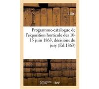 Programme-catalogue de l'exposition horticole des 10-15 juin 1863, décisions du jury René Just Haüy (Auteur)