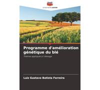 Programme d'amélioration génétique du blé: Thèmes appliqués à l'élevage