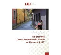 Programme d'assainissement de la ville de Kinshasa 2017 - Jean Claude Nkunda Kabengele - Universitaires Europeennes - broché - Livre