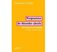 Programme De Désordre Absolu - Décoloniser Le Musée