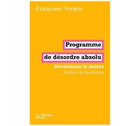 Programme De Désordre Absolu - Décoloniser Le Musée