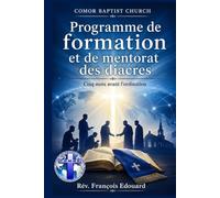 Programme de formation et de mentorat des diacres: Cinq mois avant I'ordination