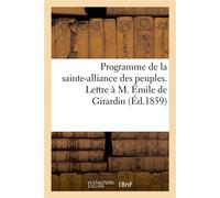 Programme de la sainte-alliance des peuples. Lettre à M. Émile de Girardin à propos De sa brochure 'La Guerre' - Collectif - Hachette Bnf - broché - Livre