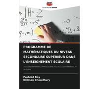PROGRAMME DE MATHÉMATIQUES DU NIVEAU SECONDAIRE SUPÉRIEUR DANS L'ENSEIGNEMENT SCOLAIRE: AVEC UNE RÉFÉRENCE PARTICULIÈRE AU CALCUL DIFFÉRENTIEL ET INTÉGRAL