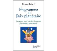 Programme De Paix Planétaire - Changeons Notre Manière De Penser, Cela Changera Notre Avenir !