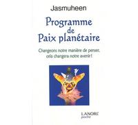 Programme De Paix Planétaire - Changeons Notre Manière De Penser, Cela Changera Notre Avenir !