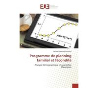 Programme de planning familial et fecondite Analyse demographique et approches theoriques - Valisoa Rasamoelinarivony - Universitaires Europeennes - broché - Etude