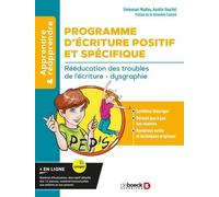 Programme d’Ecriture Positif et Spécifique (PEP'S): Rééducation des troubles de l’écriture - dysgraphie