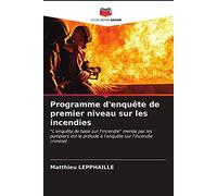 Programme d'enquête de premier niveau sur les incendies: "L'enquête de base sur l'incendie" menée par les pompiers est le prélude à l'enquête sur l'incendie criminel