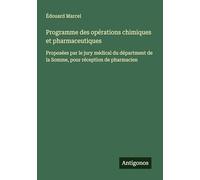 Programme des opérations chimiques et pharmaceutiques: Proposées par le jury médical du départment de la Somme, pour réception de pharmacien