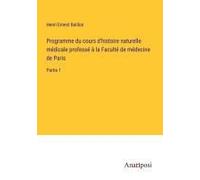Programme Du Cours D'histoire Naturelle Médicale Professé À La Faculté De Médecine De Paris
