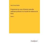 Programme Du Cours D'histoire Naturelle Médicale Professé À La Faculté De Médecine De Paris