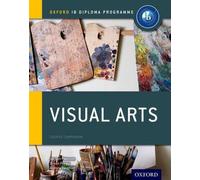 Programme du diplôme de l'IB d'Oxford : Arts visuels Compagnon de cours
