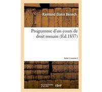Programme d'un cours de droit romain. Partie 2. Livraison 2 Raymond-Osmin Bénech (Auteur)