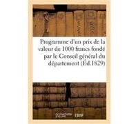 Programme d'un prix de la valeur de 1000 francs fondé par le Conseil général du département Societe Centrale D'agriculture (Auteur)