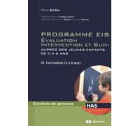 Programme Eis Evaluation Intervention Et Suivi Auprès Des Jeunes Enfants De 0 À 6 Ans - Tome 3, Curriculum (3 À 6 Ans)