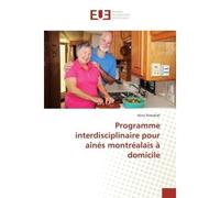 Programme interdisciplinaire pour aînes montrealais A domicile - Aline Rizkallah - Universitaires Europeennes - broché - Guide