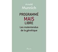 Programmé mais libre: Les malentendus de la génétique