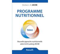 Programme nutritionnel - Nouvelle approche nutritionnelle selon le Dr. Jacob - Ludwig Manfred Jacob - Medicatrix - broché - Guide