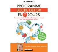 Programme sucre détox en 7 jours: Vos menus à faible IG sur mesure pour vous désintoxiquer du sucre