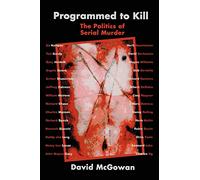 Programmed to Kill: The Politics of Serial Murder