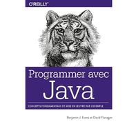 Programmer avec Java - Concepts fondamentaux et mise en oeuvre par l'exemple - collection O'Reilly: collection O'Reilly