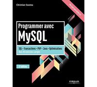 Programmer avec MySQL: SQL - Transactions - PHP - Java - Optimisation. Avec 40 exercices corrigés.