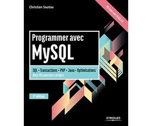 Programmer avec MySQL: SQL - Transactions - PHP - Java - Optimisation. Avec 40 exercices corrigés.
