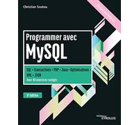 Programmer avec MySQL SQL-Transactions-PHP-Java-Optimisations-XML-JSON. Avec 40 exercices corrigés. - Christian Soutou - Eyrolles - broché - Manuel