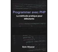 Programmer avec PHP : La méthode pratique pour débutants