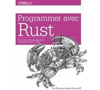 Programmer avec Rust Jim Blandy (Auteur), Jason Orendorff (Auteur)