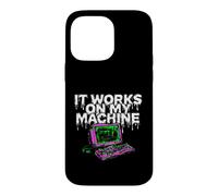 Programmer Coder It Works on My Machine Coque pour iPhone 14 Pro Max