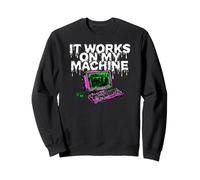 Programmer Coder It Works on My Machine Sweatshirt