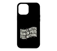 Programmer Compile Success Run in Prod Feel Nothing Coque pour iPhone 12 Pro Max