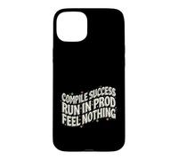 Programmer Compile Success Run in Prod Feel Nothing Coque pour iPhone 15 Plus