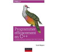 Programmer efficacement en C++ - 42 conseils pour mieux maîtriser le C++ 11 et le C++ 14 - Scott Meyers - Dunod - broché - Guide