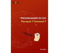 Programmer en go : pourquoi ? comment ? Pourquoi ? Comment ? - Rudy Rigot - D-Booker - broché - Guide