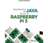 Jean-Bernard Boichat – Programmer en Java pour le Raspberry Pi 3 – Occasion – Groupe Eyrolles