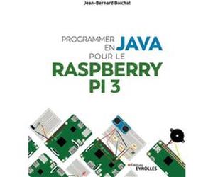 Programmer en Java pour le Raspberry Pi 3 Jean-Bernard Boichat (Auteur)