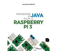 Jean-Bernard Boichat – Programmer en Java pour le Raspberry Pi 3 – Occasion – Groupe Eyrolles