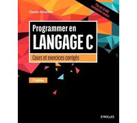 Programmer en langage C, 5e édition Cours et exercices corrigés. - Claude Delannoy - Eyrolles - broché - Scolaire / Universitaire
