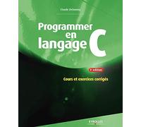 Programmer en langage C : Cours et exercices corrigés