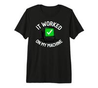 Programmer It Worked on My Machine Coding Joke T-Shirt Haut de Gamme