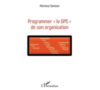 Programmer « le GPS » de son organisation - Florence Samson - L'harmattan - broché - Guide
