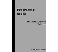 Programmer Notes Projects Edition, Vol. II: Companion for your journey to learn programming;19 Project Ideas; Perfect gift idea for programmers, software developers, coders;